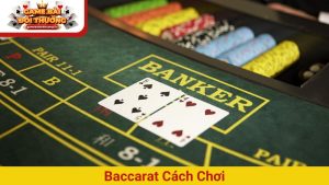 baccarat cách chơi