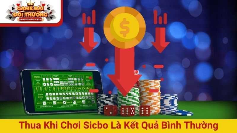 Thua khi chơi Sicbo online là kết quả bình thường