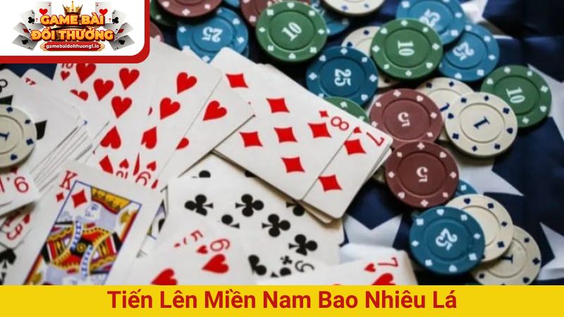tiến lên miền Nam bao nhiêu lá